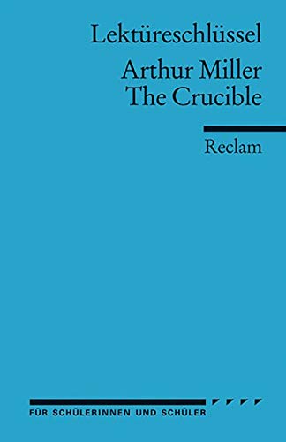 Lektüreschlüssel zu Arthur Miller: The Crucible (Reclams Universal-Bibliothek)