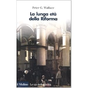 La lunga età della Riforma La lunga età della Riforma