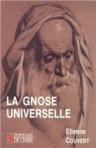 La gnose universelle : Tome 3, De la Gnose à l'Oecuménisme de Etienne Couvert (1 juin 1993) Broché francais La gnose universelle : Tome 3, De la Gnose à l'Oecuménisme de Etienne Couvert (1 juin 1993) Broché francais