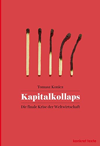 Download Kapitalkollaps: Die finale Krise der Weltwirtschaft (Konkret Texte)