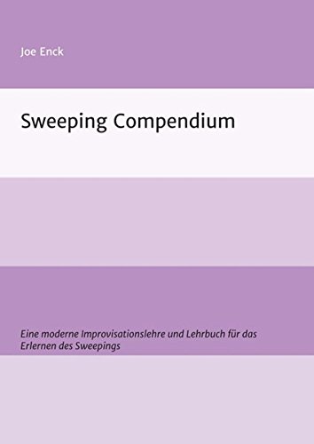 Sweeping Compendium: Eine moderne Improvisationslehre und Lehrbuch zum Erlernen des Sweepings