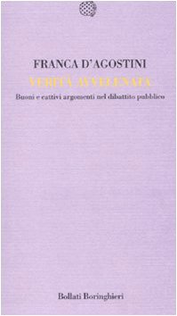 Verità avvelenata. Buoni e cattivi nel dibattito pubblico