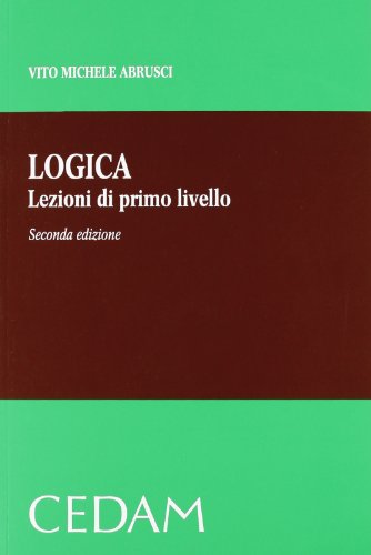 Logica. Lezioni di primo livello Logica. Lezioni di primo livello