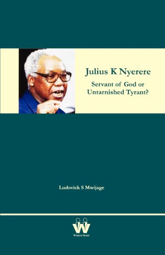 Pdf Julius K Nyerere Servant Of God Or Untarnished Tyrant - 