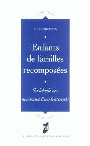 Enfants de familles recomposées : Sociologie des nouveaux liens fraternels Enfants de familles recomposées : Sociologie des nouveaux liens fraternels