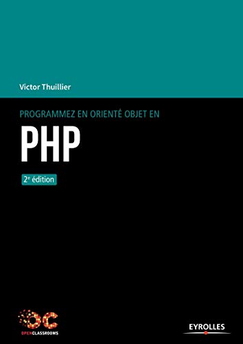 Programmez en orienté objet en PHP Programmez en orienté objet en PHP