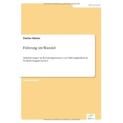 [PDF] Download Führung im Wandel: Anforderungen an Kernkompetenzen von Führungskráften in Veránderungsprozessen Kostenlos