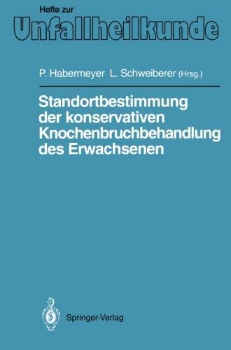 Preisvergleich Produktbild Standortbestimmung der konservativen Knochenbruchbehandlung des Erwachsenen: IX. Münchener Innenstadt-Symposium, 11. bis 13. Oktober 1990 (Hefte zur Zeitschrift "Der Unfallchirurg", Band 222)