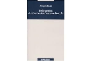Belle vergini. «Le Grazie» tra Canova e Foscolo