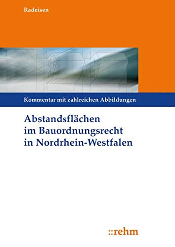 Preisvergleich Produktbild Abstandsflächen im Bauordnungsrecht Nordrhein-Westfalen: Kommentierung mit zahlreichen Abbildungen