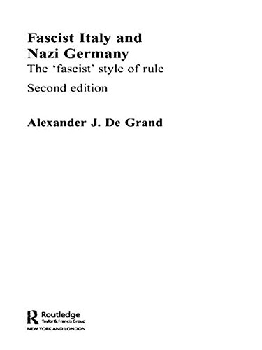 Fascist Italy and Nazi Germany: The 'Fascist' Style of Rule Alexander
J. De Grand livre