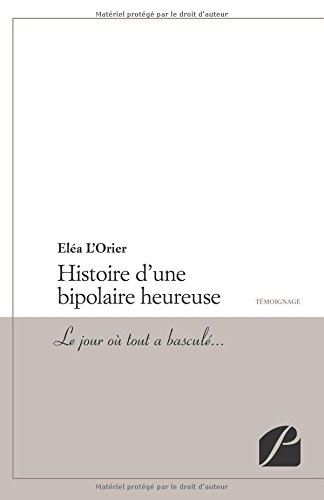 Histoire d'une bipolaire heureuse: Le jour où tout a basculé gratuit Histoire d'une bipolaire heureuse: Le jour où tout a basculé gratuit