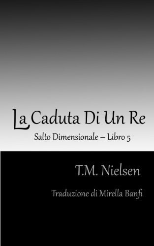 La Caduta Di Un Re: Salto Dimensionale Libro 5