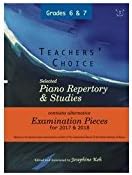 Teachers' Choice Selected Piano Repertory & Studies 2017 & 2018 (Grades 6 to 7)
