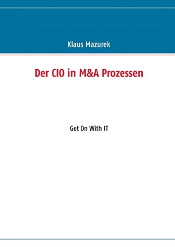 Der CIO in M&A Prozessen: Get On With IT
