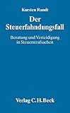 Image de Der Steuerfahndungsfall: Beratung und Verteidigung in Steuerstrafsachen. Beratungsstrategie, Selbsta