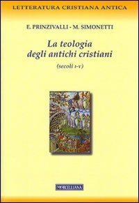 La teologia degli antichi cristiani (secoli I-V) libro