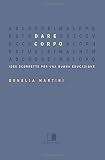 Dare corpo. Idee scorrette per una buona educazione