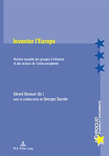 Download Inventer l'Europe: histoire nouvelle des groupes d'influence et des acteurs de l'unité européenne Download Inventer l'Europe: histoire nouvelle des groupes d'influence et des acteurs de l'unité européenne