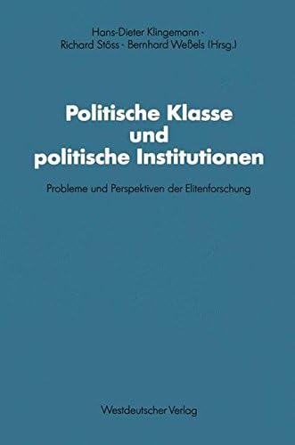 Politische Klasse und Politische Institutionen: Probleme und Perspektiven der Elitenforschung. Dietrich Herzog zum 60. Geburtstag (German Edition) ... für sozialwiss. Forschung der FU Berlin)
