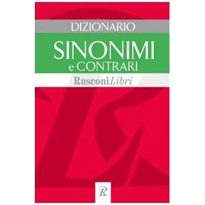 Dizionario sinonimi e contrari Dizionario sinonimi e contrari