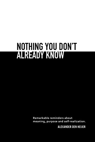 Nothing you don't already know: Remarkable reminders about meaning, purpose, and self-realization