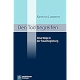 Trauer Verstehen Formen Erklarungen Hilfen Amazon De Lammer Kerstin Bucher