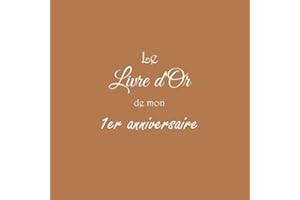 Le Livre d'Or de mon 1er anniversaire: Livre d'Or 1er Anniversaire 1 an premier anniversaire accessoires decoration idee deco fete livres cadeau pour ... 1er 1 an Anniversaire Couverture Marron