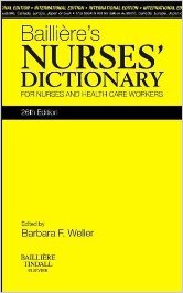 BAILLIERE'S NURSES' DICTIONARY: FOR NURSES AND HEALTH CARE WORKERS