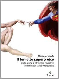 Download Il fumetto supereroico. Mito, etica e strategie narrative Download Il fumetto supereroico. Mito, etica e strategie narrative