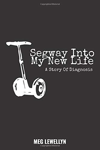 Preisvergleich Produktbild Segway Into My New Life: A Story Of Diagnosis