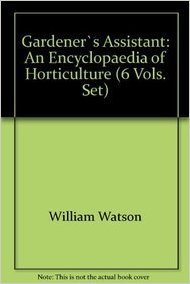 Gardener`s Assistant: An Encyclopaedia of Horticulture (6 Vols. Set) gratuit