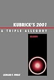 Kubrick's 2001: A Triple Allegory (2001) by 