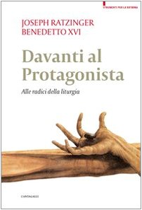 Davanti al protagonista. Alle radici della liturgia
