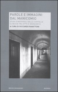 Parole e immagini dal manicomio. Studi e materiali dalle cartelle cliniche tra Otto e Novecento Parole e immagini dal manicomio. Studi e materiali dalle cartelle cliniche tra Otto e Novecento