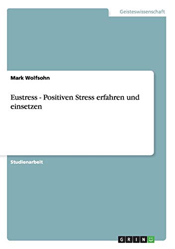 Eustress - Positiven Stress erfahren und einsetzen