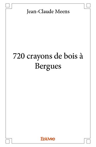 couverture de : 720 crayons de bois a bergues