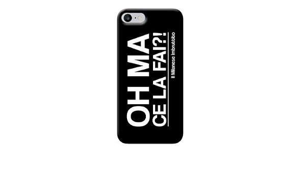 COVER MILANESE IMBRUTTITO OH MA CE LA FAI?! IPHONE 7 : Amazon.it:  Elettronica