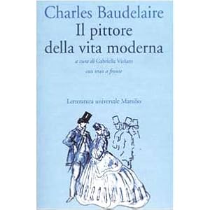 Il pittore della vita moderna. Testo francese a fronte