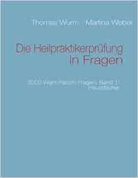 Die Heilpraktikerprüfung in Fragen: 2000 Wahr-Falsch-Fragen