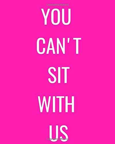 You Can't Sit With Us: Bright Pink Notebook Journal (Pink Notebooks)