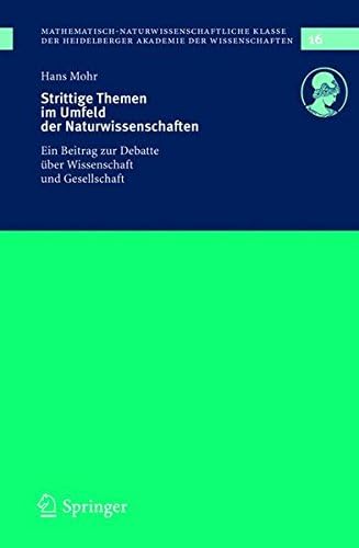 Strittige Themen im Umfeld der Naturwissenschaften: Ein Beitrag zur Debatte über Wissenschaft und Gesellschaft: 16 (Schriften der Mathematisch-naturwissenschaftlichen Klasse)