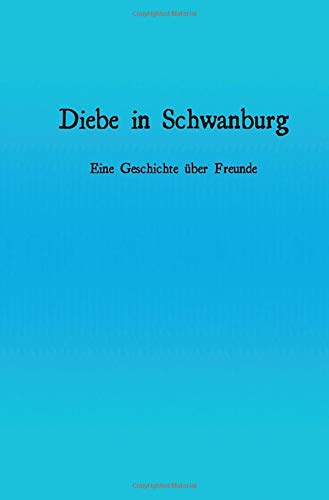 Diebe in Schwanburg: Eine Geschichte über Freunde
