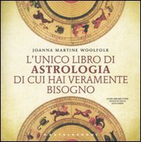 L'unico libro di astrologia di cui hai veramente bisogno L'unico libro di astrologia di cui hai veramente bisogno