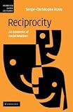 Reciprocity: An Economics of Social Relations Reciprocity: An Economics of Social Relations