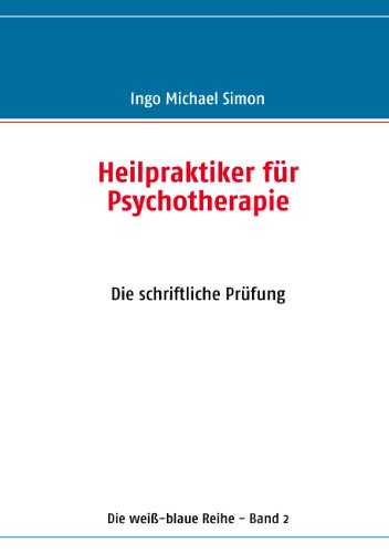 Download Heilpraktiker für Psychotherapie: Band 2: Die schriftliche Prüfung Download Heilpraktiker für Psychotherapie: Band 2: Die schriftliche Prüfung