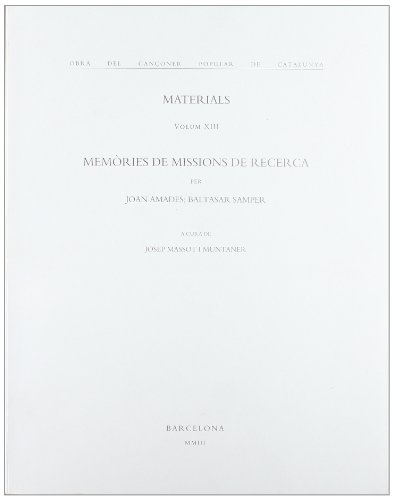 Memòries de missions de recerca. Volum XIII (Obra del Cançoner Popular de Catalunya)