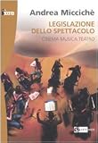Legislazione dello spettacolo. Cinema musica teatro