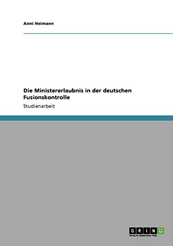 Preisvergleich Produktbild Die Ministererlaubnis in der deutschen Fusionskontrolle