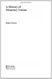 Image de A History of Monetary Unions (Routledge International Studies in Money and Banking)